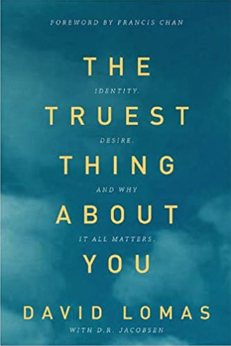 The Truest Thing About You by David Lomas
