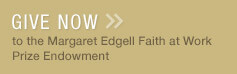 Give now to the Margaret Edgell Faith at Work Prize Endowment