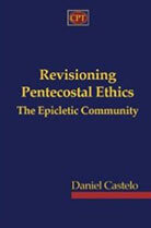 Revisioning Pentecostal Ethics