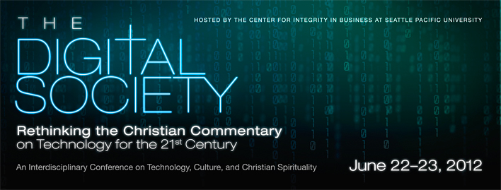 The Digital Society: Rethinking the Christian Commentary on Technology for the 21st Century, June 22–23, 2012
