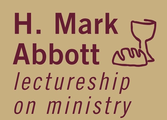 H Mark Abbott lectureship on ministry