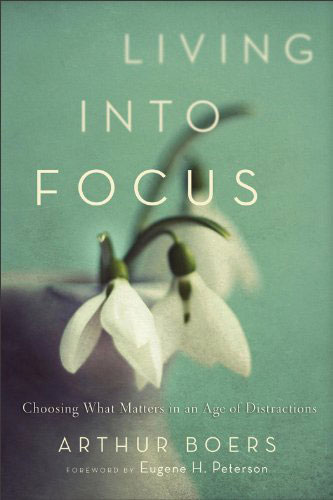 living into focus by arthur boers