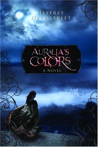 Auralia's Colors by Jeffrey Overstreet