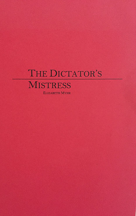 The Dictator's Mistress by Elizabeth Myhr