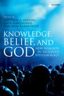 Knowledge, Belief, and God: New Insights in Religious Epistemology's cover image