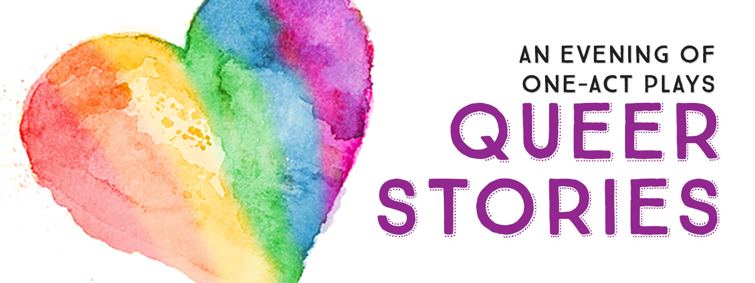 Queer Stories: A Evening of One-Act Plays