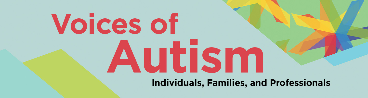 Voices of Autism: Individuals, Families, and Professionals