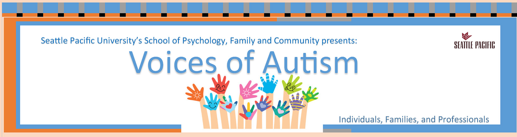 Seattle Pacific University's School of Psychology, Family and Community presents: Voices of Autism | Individuals, Families, and Professionals