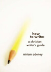 How to Write: A Christian Writer's Guide's cover image