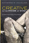 Creative in the Image of God: An Aesthetic Practical Theology of Young Adult Faith's cover image