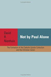 Not By Paul Alone: The Formation of the Catholic Epistle Collection and the Christian Canon's cover image