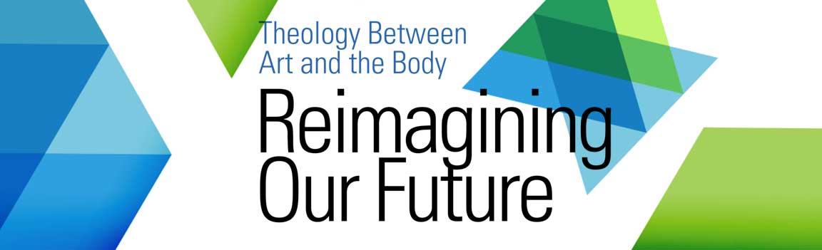 Theology Between Art and the Body: Reimagining Our Future