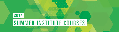 2014 Summer Institute Courses