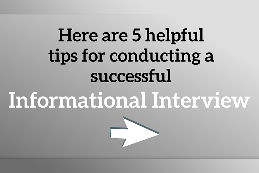 Here are 5 helpful tips for conducting a successful informational interview