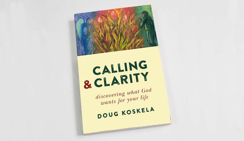 Calling and Clarity by Doug Koskela
