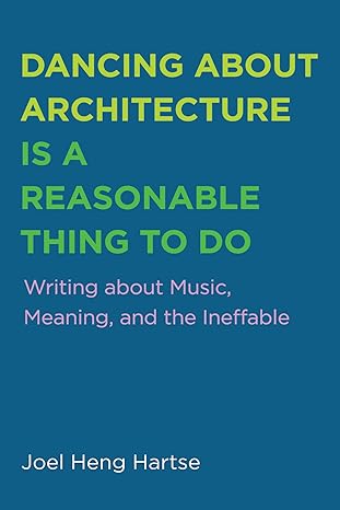 Cover of Dancing About Architecture by Joel Heng Hartse