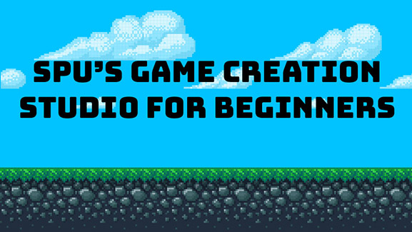 SPU's Game Creation Studio for Beginners