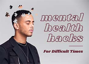 Mental Health Hacks for difficult times