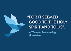 "For it seemed good to the Holy Spirit and to us:" A Wesleyan Pneumatology of Scripture