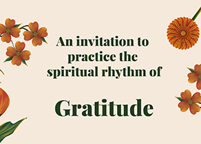 An invitation to practice the spiritual rhythm of Gratitude