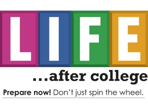Life after college. Prepare now, don't just spin the wheel!