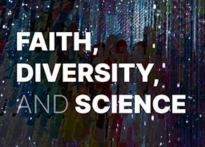 Faith, Diversity, and Science